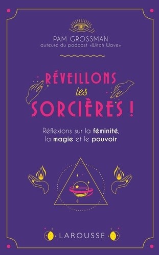  Réveillons les sorcières ! - Réflexions sur les femmes, la magie et le pouvoir  