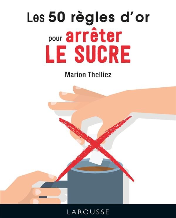  50 règles d'or pour arrêter le sucre 