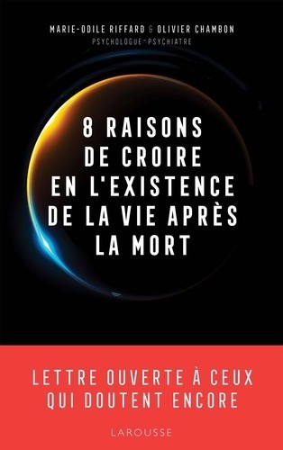  8 raisons de croire en l'existence de la vie après la mort - Lettre ouverte à ceux qui doutent encore  