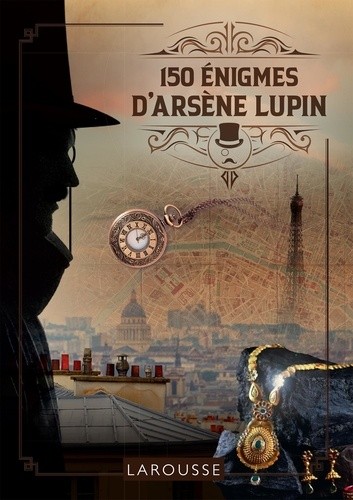  150 énigmes d'Arsène Lupin  