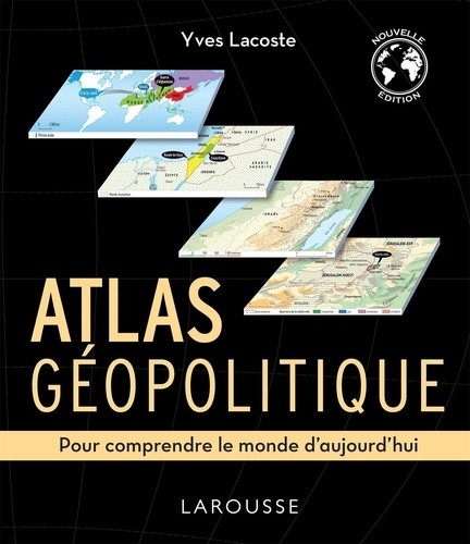  Atlas géopolitique - Pour comprendre le monde d'aujourd'hui  