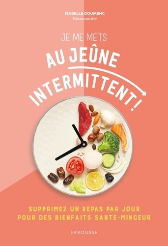  Je me mets au jeûne intermittent ! - Supprimez un repas par jour pour des bienfaits santé-minceur  