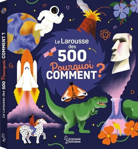  Le Larousse des 500 pourquoi comment 