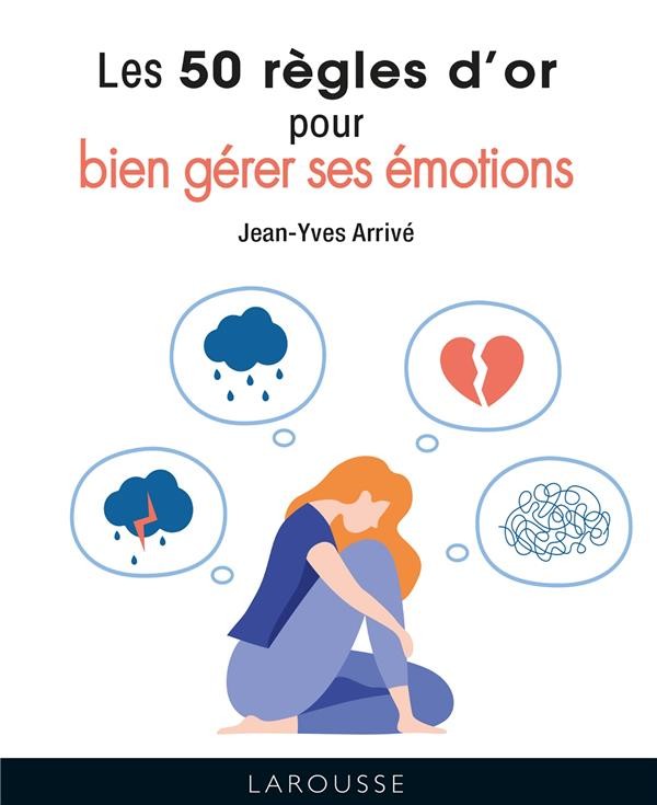  Les 50 règles d'or pour bien gérer ses émotions 