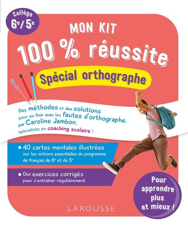  Mon kit 100 % réussite : spécial orthographe ; 6e, 5e 