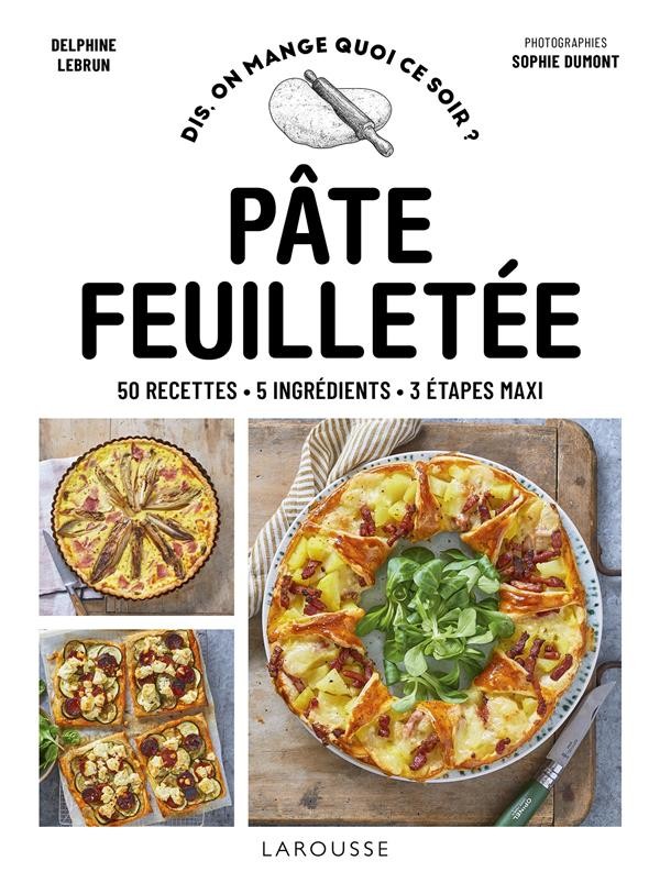  Pâte feuilletée : 50 recettes - 5 ingrédients - 3 étapes maxi 