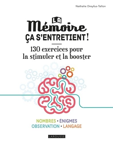  La mémoire ça s'entretient ! - 130 exercices pour la stimuler et la booster  