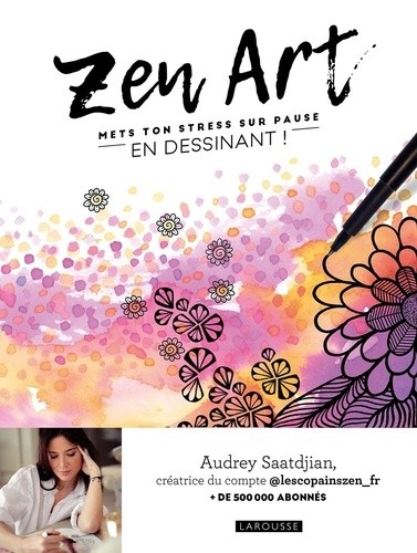  Zen art - Mets ton stress et tes angoisses sur pause !  