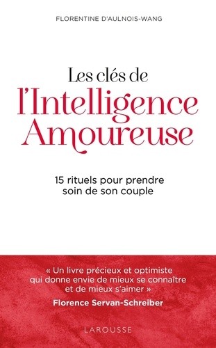  Les clés de l'Intelligence Amoureuse - 15 rituels pour prendre soin de son couple  