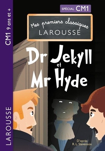  Mes premiers classiques Larousse : Docteur Jekyll et Mister Hyde CM1 
