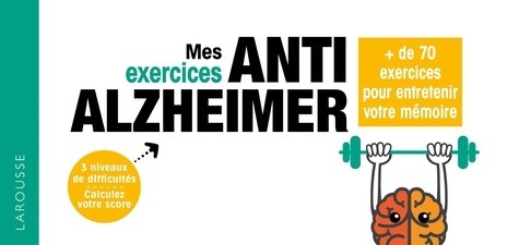  Mes exercices anti-Alzheimer - Plus de 90 jeux pour garder un cerveau au top !  