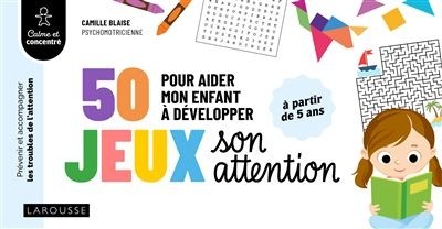 50 JEUX POUR AIDER MON ENFANT A DEVELOPPER SON ATTENTION