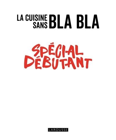 LA CUISINE SANS BLA BLA SPECIAL DEBUTANT