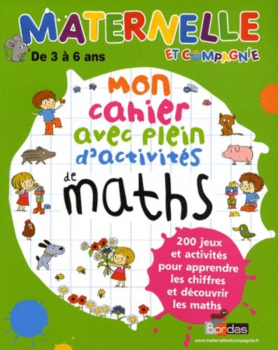 Mon cahier avec plein d'activités de maths de 3 à 6 ans Mon cahier avec plein d'activités de maths de 3 à 6 ans