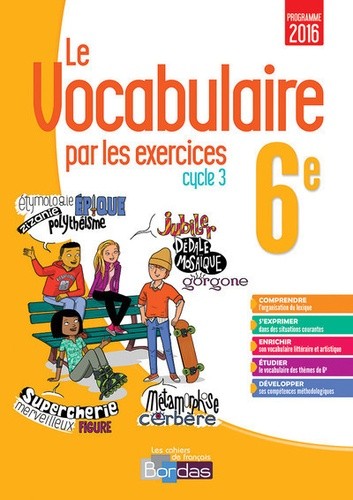  Le vocabulaire par les exercices 6e Cycle 3 Les cahiers de français  