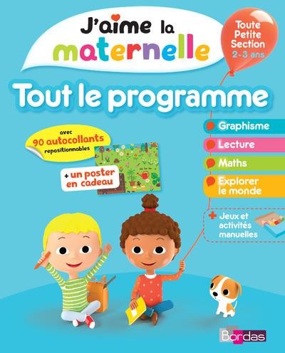  J'AIME LA MATERNELLE ; tout le programme ; toute petite section ; 2/3 ans (édition 2017) 