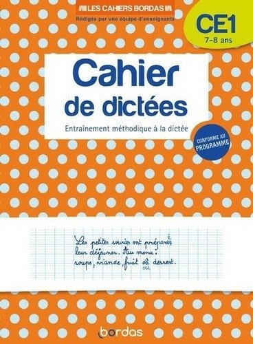  Cahier de dictées CE1 7-8 ans - Entraînement méthodique à la dictée  