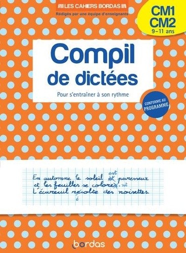  Compil de dictées CM1-CM2 - Pour s'entraîner à son rythme  