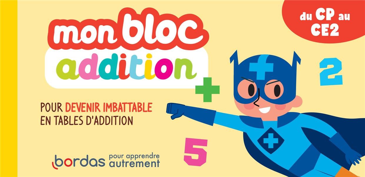  Mon bloc addition : pour devenir imbatable en tables d'addition : CE1/CE2 (édition 2021) 