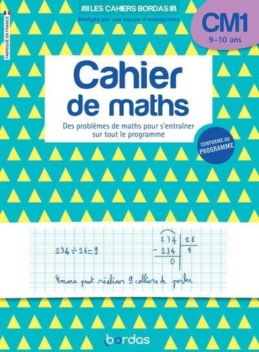  Cahier de maths CM1 9-10 ans - Des problèmes de maths pour s'entraîner sur tout le programme  