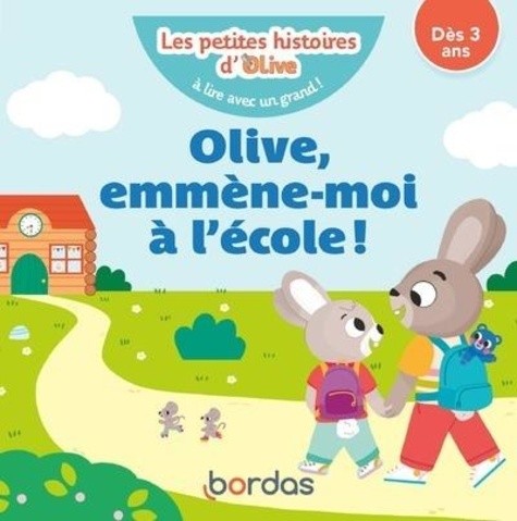  Les petites histoires d'Olive - Olive, emmène-moi à l'école ! 