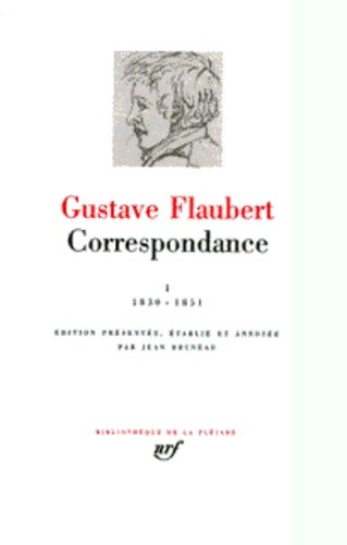  Correspondance / Flaubert Tome 1 - Janvier 1830 à juin 1851 