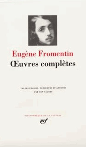  OEUVRES COMPLETES. Un été dans le Sahara, Une année dans le Sahel, Dominique, Les maîtres d'autrefois 