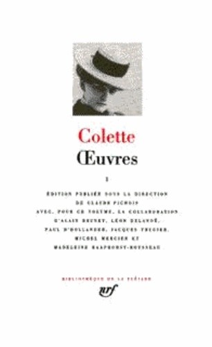  Oeuvres - Tome 1, Claudine à l'école ; Claudine à Paris ; Claudine en ménage ; Claudine s'en va ; L'ingénue libertine ; La retraite sentimentale ; Les vrilles de la vigne ; La vagabonde 