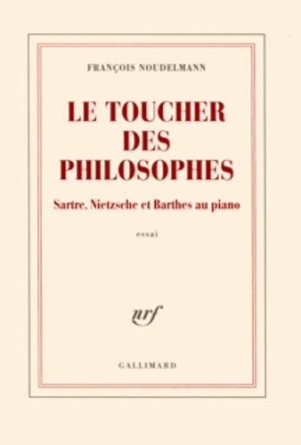  Le toucher des philosophes - Sartre, Nietzsche et Barthes au piano 