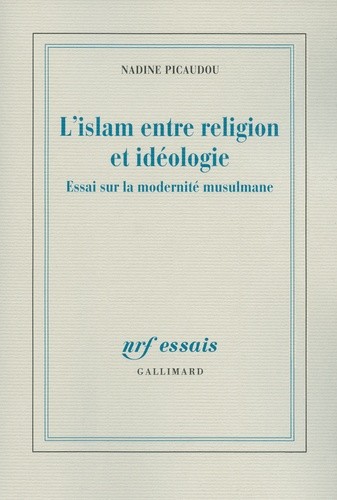  L'islam entre religion et idéologie - Essai sur la modernité musulmane 