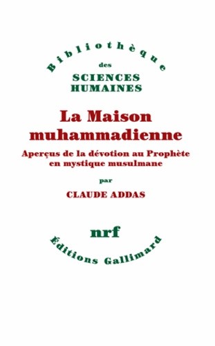  La Maison muhammadienne - Aperçus de la dévotion au Prophète en mystique musulmane 