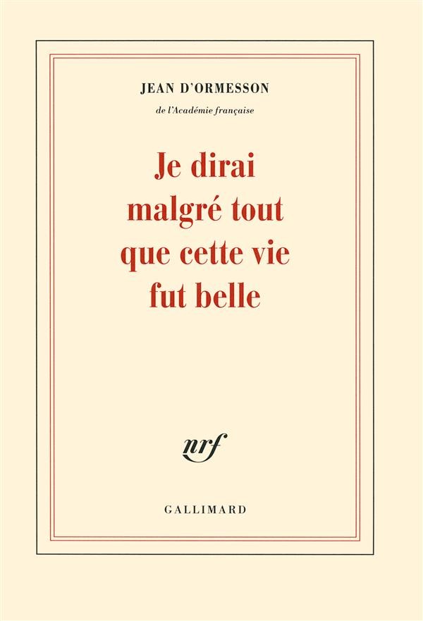  Je dirai malgré tout que cette vie fut belle 