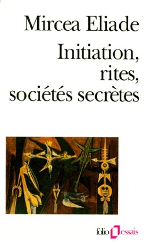  Initiation, rites, sociétés secrètes - Naissances mystiques, essai sur quelques types d'initiation  