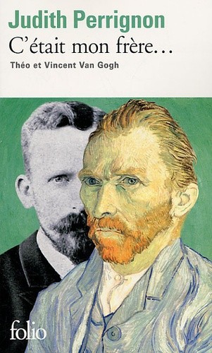  C'était mon frère... - Théo et Vincent Van Gogh  
