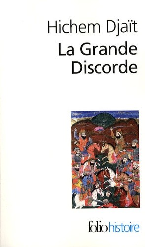  La Grande Discorde - Religion et politique dans l'Islam des origines  