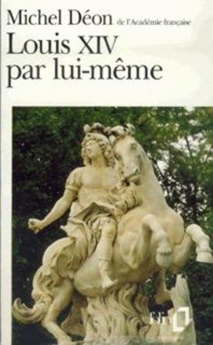 Louis XIV par lui-même - Morceaux choisis du Roi  