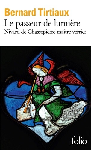  Le passeur de lumiÃ¨re - Nivard de Chassepierre maÃ®tre verrier  