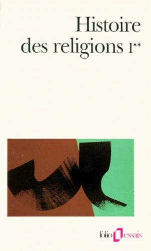  Histoire des religions - Tome 1, Les religions antiques, La formation des religions universelles et les religions de salut en Inde et en Extrême-Orient (Volume 2)  