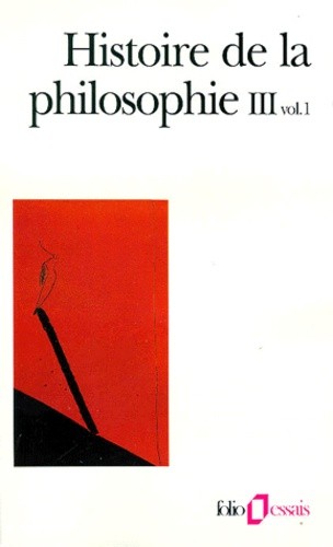  Histoire de la philosophie III. - Volume 1, Le XIXème siècle, Le XXème siècle  