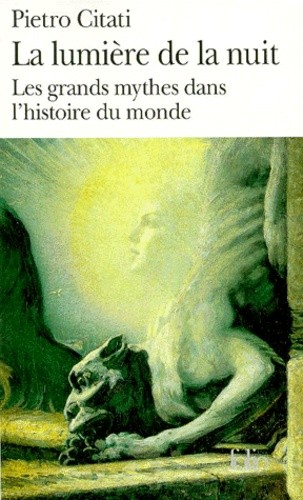  La lumière de la nuit. Les grands mythes dans l'histoire du monde  