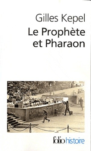  Le Prophète et Pharaon - Les mouvements islamistes dans l'Egypte contemporaine  