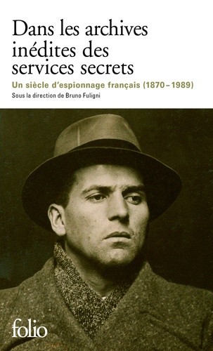  Dans les archives inédites des services secrets - Un siècle d'histoire et d'espionnage français (1870-1989)  