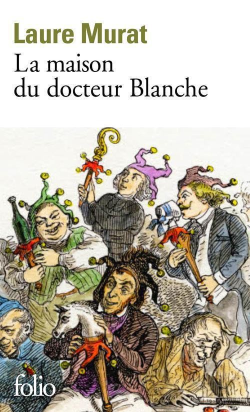  La maison du docteur Blanche ; histoire d'un asile et de ses pensionnaire, de Nerval à Maupassant 