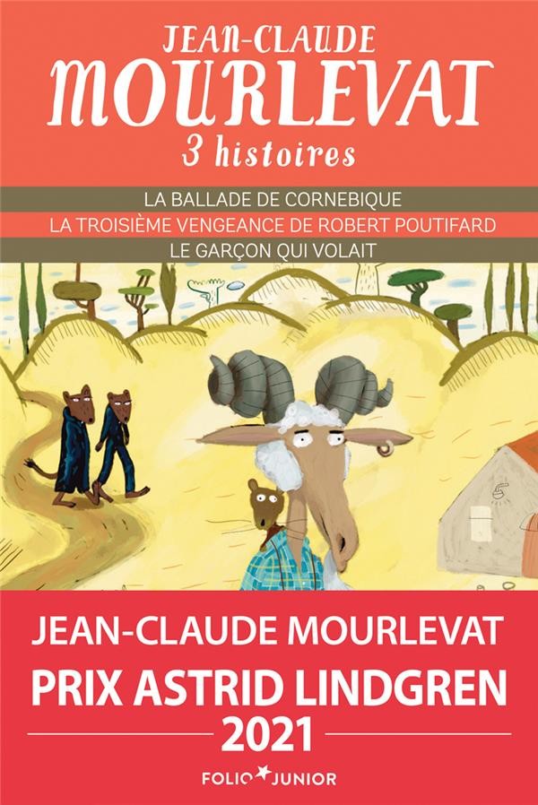  Trois histoires de Jean-Claude Mourlevat : la ballade de Cornebique ; la troisième vengeance de Robert Poutifard ; le garçon qui volait 