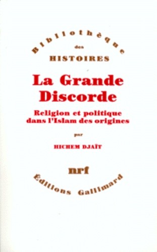  La grande discorde - Religion et politique dans l'Islam des origines 