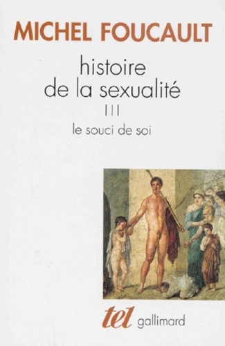  HISTOIRE DE LA SEXUALITE. - Tome 3, Le souci de soi  