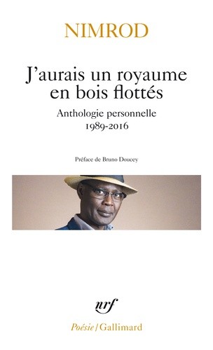  J'aurais un royaume en bois flottés - Anthologie personnelle 1989-2016  