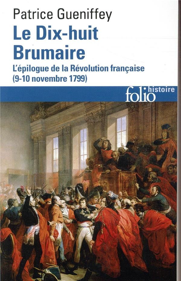  Le dix-huit brumaire ; l'épilogue de la Révolution française (9-10 novembre 1799) 