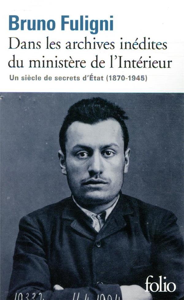  Dans les archives inédites du ministère de l'Intérieur ; secrets d'Etat (1870-1945) 