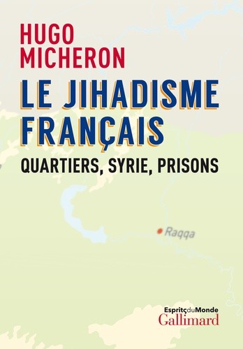  Le jihadisme français - Quartiers, Syrie, prisons  